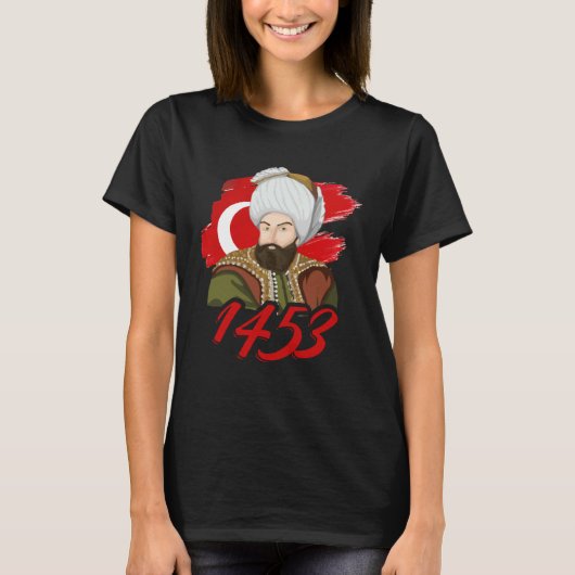 1453 Fatih Sultan Mehmet Ottoman Empire A Turkish T-Shirt (Vorderseite)