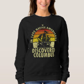 1492 Native Americans Discovered Columbus Indigeno Sweatshirt (Vorderseite)