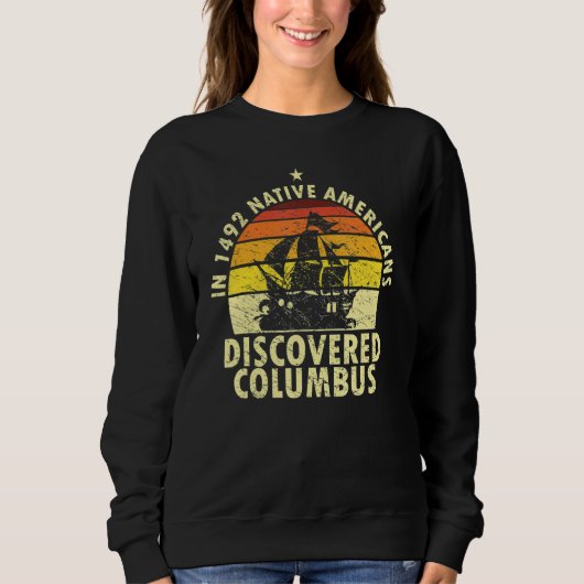 1492 Native Americans Discovered Columbus Indigeno Sweatshirt (Vorderseite)