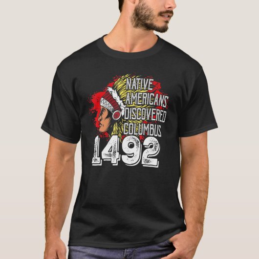 1492 Native Americans Discovered Columbus Indigeno T-Shirt (Vorderseite)