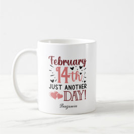 14. Februar nur ein weiterer Tag Anti Valentine's Kaffeetasse