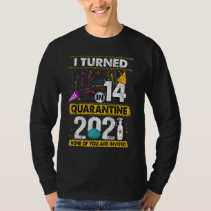 14 Jahre in Quarantäne 2021 14 Jahre alt 14 Jahre T-Shirt