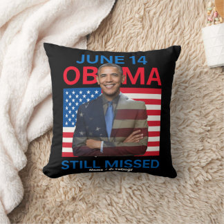 14. Juni Obama wird immer noch vermisst Wertschätz Kissen