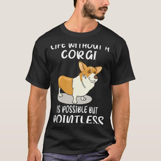 14 Leben ohne ein Corgi ist möglich, aber sinnlos T-Shirt (Vorderseite)