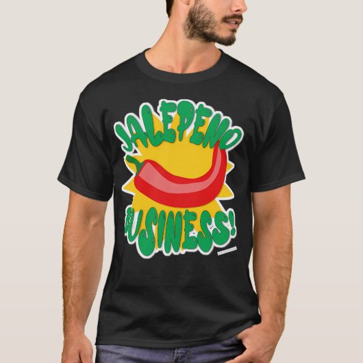151 Jalepeno Business Hot Pepper Spaß Slogan T-Shirt (Vorderseite)