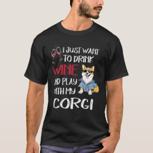 154 Wollte ich nur, um Wein zu trinken Wollen T-Shirt