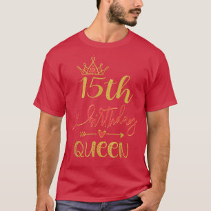 15. Geburtstag Königin 15 Jahre Alte Mädchen Tag T T-Shirt