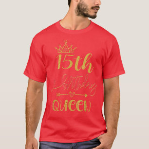 15. Geburtstag Königin 15 Jahre Alte Mädchen Tag T T-Shirt