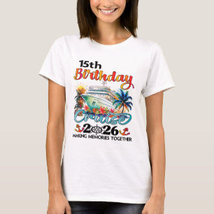 15. Geburtstags-Kreuzfahrt 2026 Familien-Kreuzfahr T-Shirt