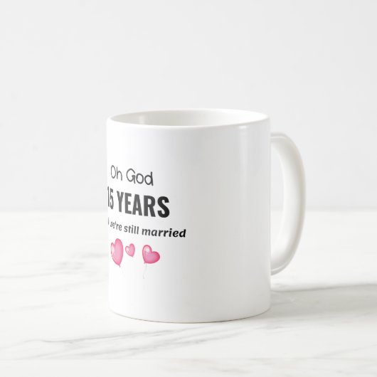15. Hochzeit-Jubiläum Funny-Geschenk für ihn oder  Kaffeetasse (VorderseiteRechts)