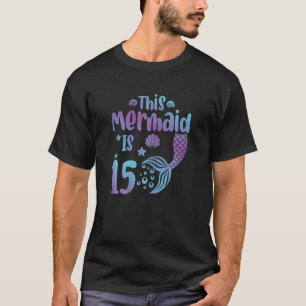 15 Jahre alter Meerjungfrau Schwanz 15. Geburtstag T-Shirt
