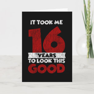 16. Geburtstag Es Brauchte 16 Jahre Um Gut Auszuse Karte