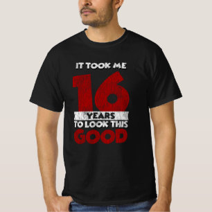 16. Geburtstag Es Brauchte 16 Jahre Um Gut Auszuse T-Shirt