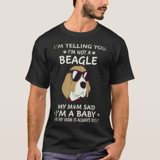 16 Ich sage dir, ich bin kein Beagle T-Shirt