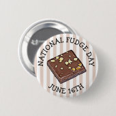 16. Juni - National Fudge Day Button (Vorne & Hinten)