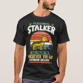 16 Persönlicher Stalker Ich werde dir überall hin T-Shirt