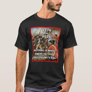 1776 oder 2026 – Amerikaner fordern einen König he T-Shirt