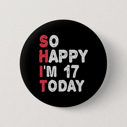 17. Geburtstag So glücklich bin ich heute 17 Gesch Button (Vorderseite)