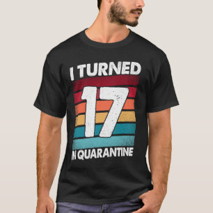 17 Jahre in Quarantäne 2020 17 Jahre alt 17th B T-Shirt