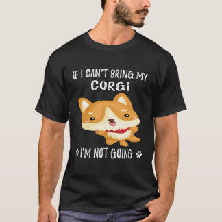 17 Wenn ich meinen Corgi nicht mitbringen kann, we T-Shirt