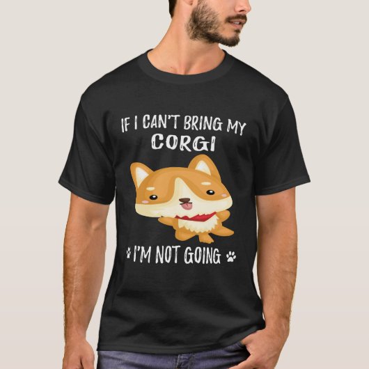 17 Wenn ich meinen Corgi nicht mitbringen kann, we T-Shirt (Vorderseite)
