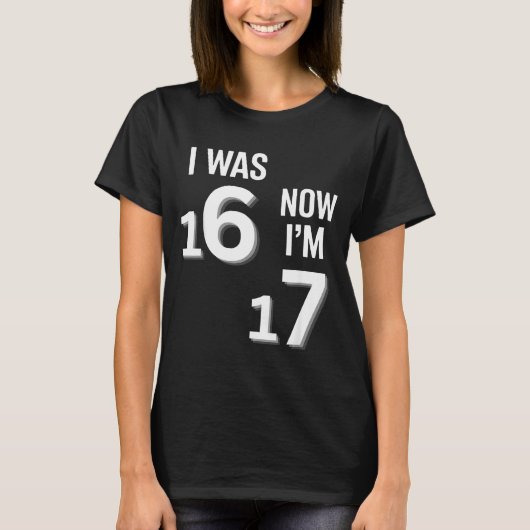 17 Years Old Birthday Shirt -i Was 16 Now I'm 17 F (Vorderseite)