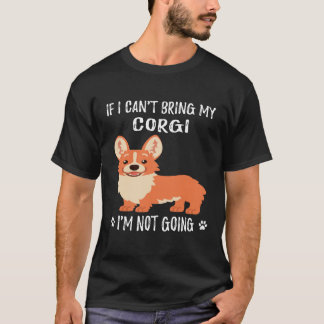 185 Wenn ich meinen Corgi nicht mitbringen kann, w T-Shirt