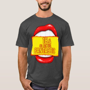 18. Geburtstag 18 Wie immer fantastische rote Lipp T-Shirt