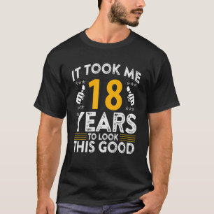 18. Geburtstag es T-Shirt nahm mich 18 Jahre Guten