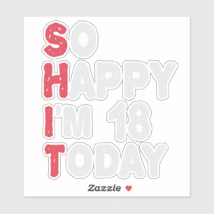 18. Geburtstag So glücklich bin ich heute 18 Gesch Aufkleber