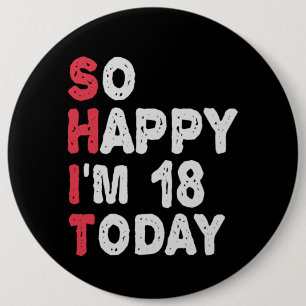 18. Geburtstag So glücklich bin ich heute 18 Gesch Button