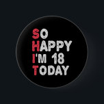 18. Geburtstag So glücklich bin ich heute 18 Gesch Button<br><div class="desc">fröhlich,  sarkastisch,  Geburtstag,  Giftidea,  Vatertag,  lustig,  jährlich,  Mama,  Spaß,  Familie</div>