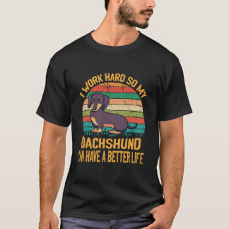 18 Ich arbeite hart, damit mein Dachshund ein bess T-Shirt