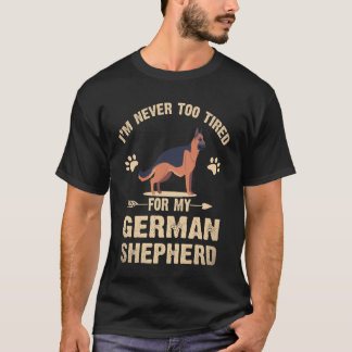 18 Ich bin nie zu müde für meinen deutschen Schäfe T-Shirt