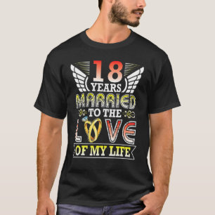 18 Jahre Hochzeit Verheiratet zur Liebe meines Leb T-Shirt