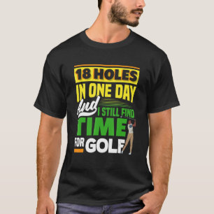 18 Löcher an einem Tag und ich finde immer noch Ze T-Shirt
