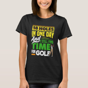 18 Löcher an einem Tag und ich finde immer noch Ze T-Shirt