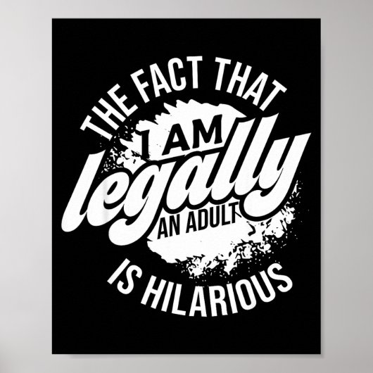 18th Birthday I'm Legally An Adult Is Hilarious Fu Poster (Vorne)