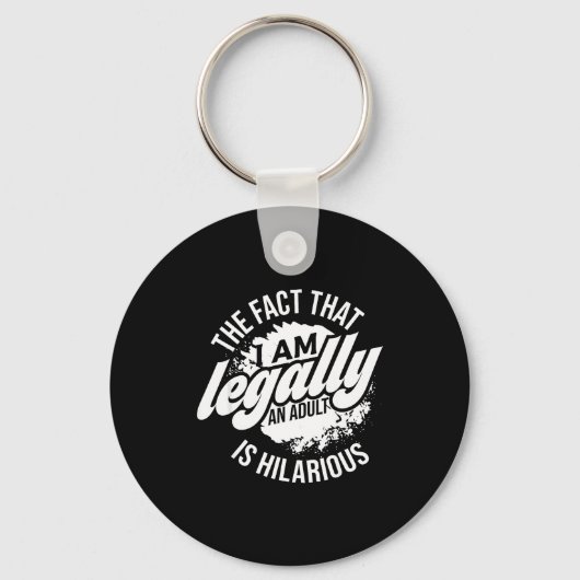 18th Birthday I'm Legally An Adult Is Hilarious Fu Schlüsselanhänger (Vorderseite)