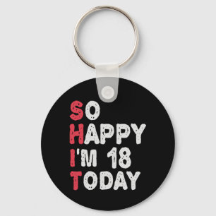 18th Birthday So Happy I'm 18 Today Gift Funny Schlüsselanhänger