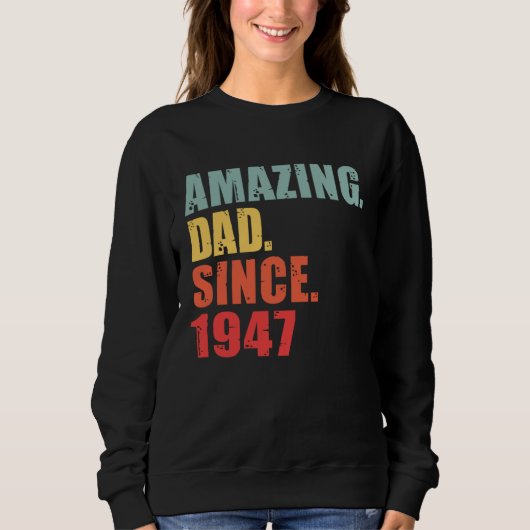 1947 Amazing Dad Since 1947 Sweatshirt (Vorderseite)