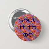 1960 - 70" Socke es zu mir" psychedelisches Button (Vorne & Hinten)