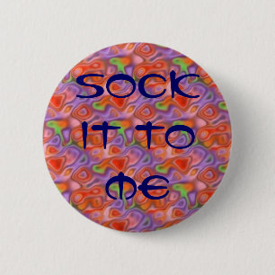 1960 - 70" Socke es zu mir" psychedelisches Button