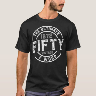 1972 - 50. Geburtstag - Fünfzig Das ultimative Wor T-Shirt