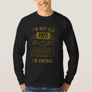 1972 bin ich nicht alt, ich bin Vintage Schreibmas T-Shirt