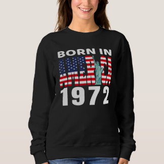1972 Geburtstag Geboren in Amerika Pride American  Sweatshirt