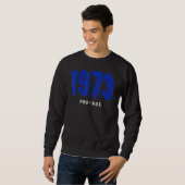 1973 Pro Choice Pro Roe / Abtreibung Frauen Sweatshirt (Vorne ganz)