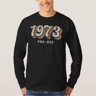 1973 Pro Choice Pro Roe / Abtreibung Frauen T-Shirt