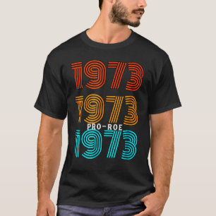 1973 Pro Choice Pro Roe / Abtreibung Frauen T-Shirt