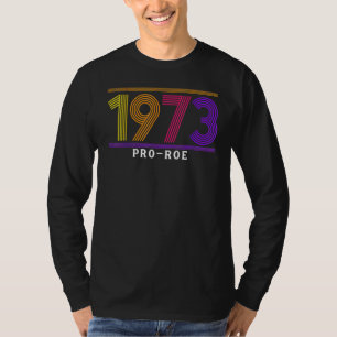 1973 Pro Choice Pro Roe / Abtreibung Frauen T-Shirt